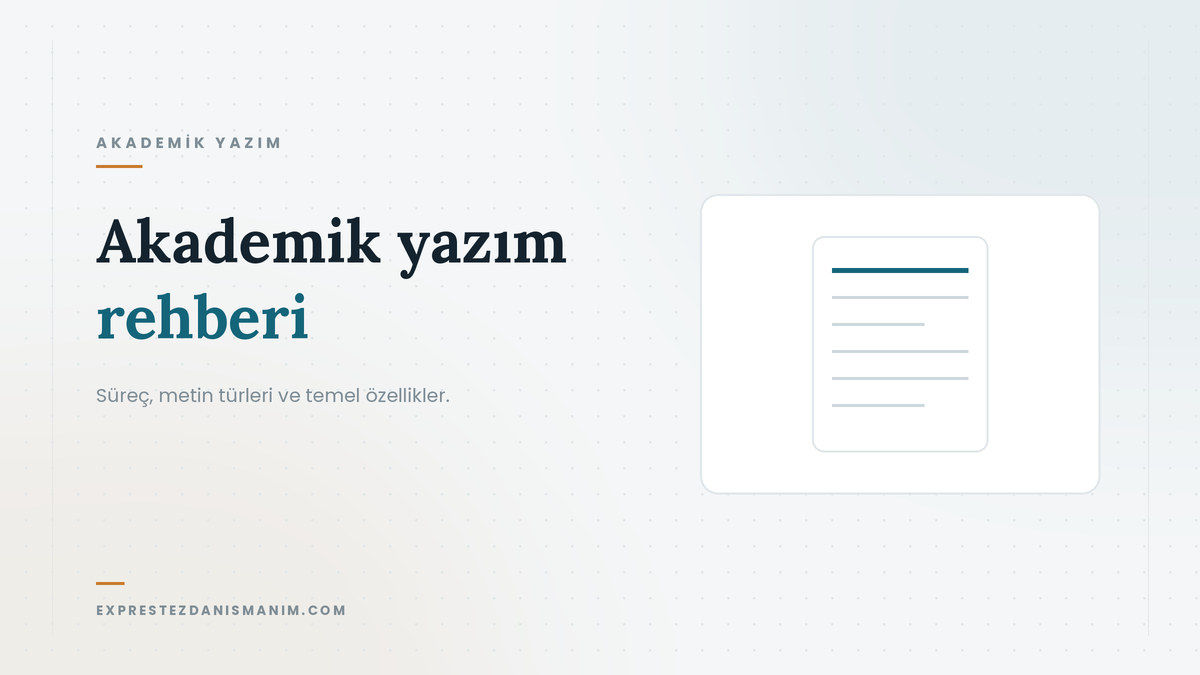 Akademik yazım rehberi — Süreç, metin türleri ve temel özellikler