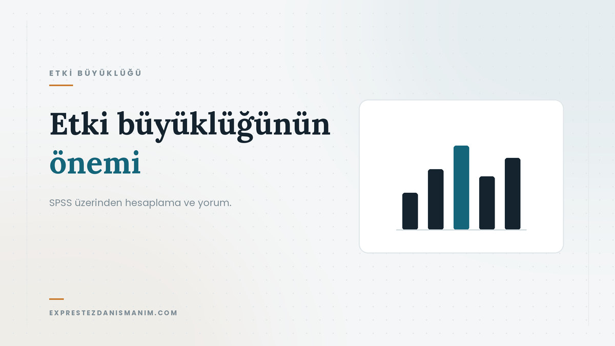Etki büyüklüğünün önemi — SPSS üzerinden hesaplama ve yorum