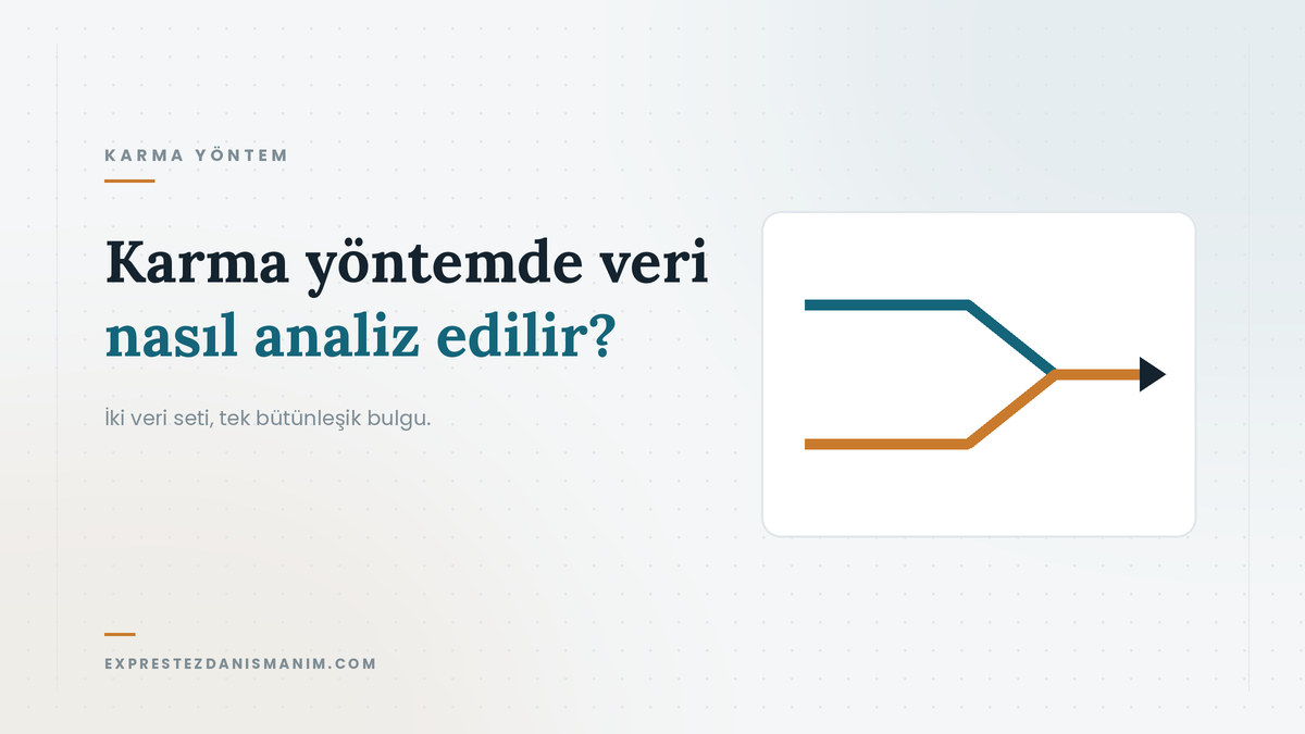 Karma yöntemde veri nasıl analiz edilir — İki veri seti, tek bütünleşik bulgu