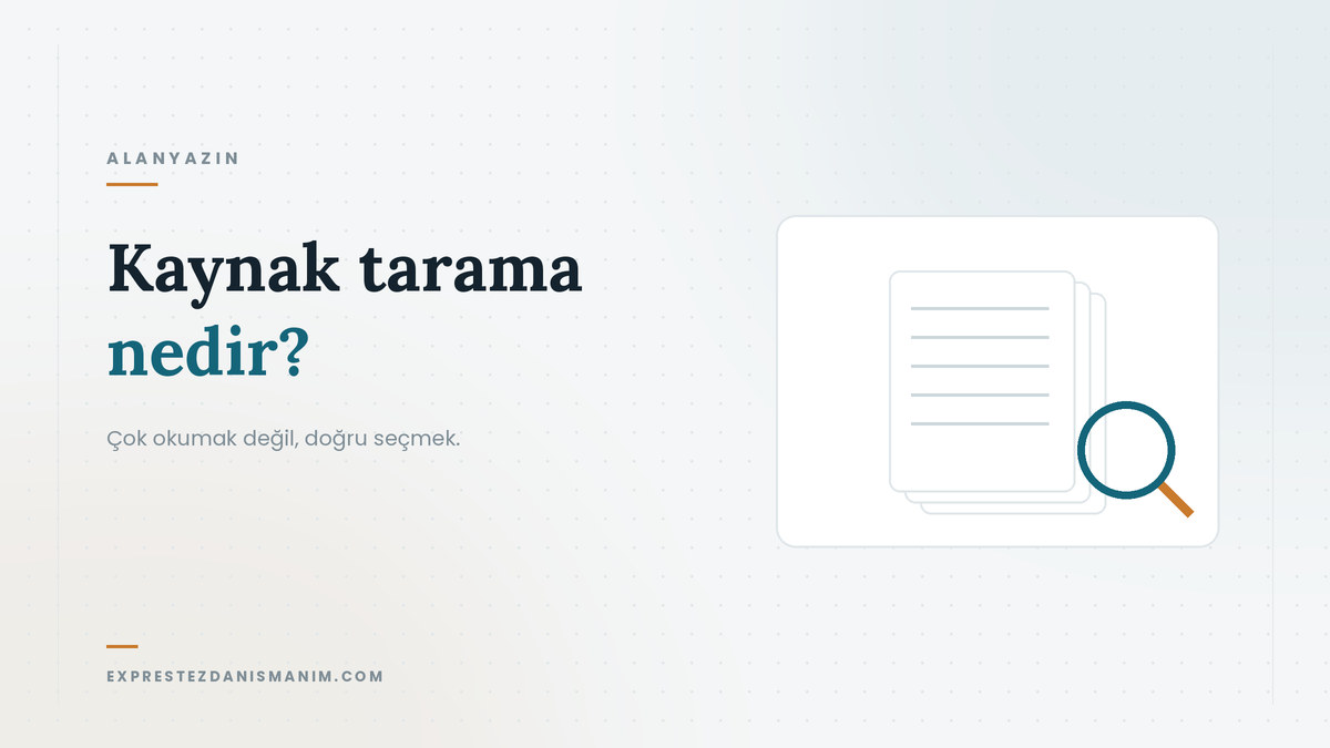 Kaynak tarama nedir — Çok okumak değil, doğru seçmek